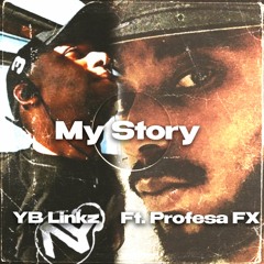 My Story featuring Profesa FX
