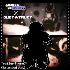 Dusttrust Trailer. (Underevent 2023) (Extended Ver)