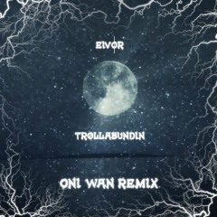 Trøllabundin - Eivor (Oni Wan Remix)