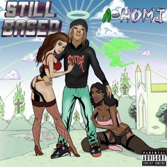 Still Based (feat lil b) prod by TORYONTHEBEAT @ahomigocrazy