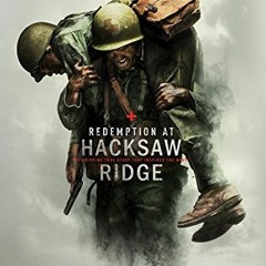 [View] EPUB KINDLE PDF EBOOK Redemption At Hacksaw Ridge: The Gripping True Story Tha