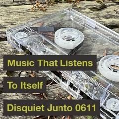 Music Itself Listens To (disquiet0611)