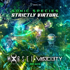 Sonic Species  - Strictly Virtual (MoRsei & V - Society Remix) | OUT NOW on Digital Om!