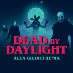 Dead By Daylight (Alex Giudici Remix)