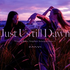 [Dance Pop] Just Us Till Dawn / 小春六花, 星尘, Solaria