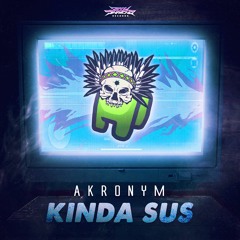 AKRONYM - KINDA SUS