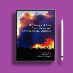 Radiological Risk Assessment and Environmental Analysis . Totally Free [PDF]