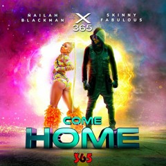 Come Home - Nailah Blackman & Skinny Fabulous (365 Refix)