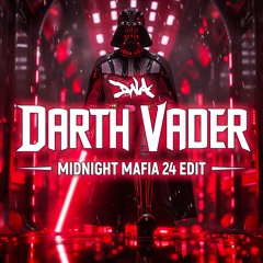 DNA - DARTH VADER ( MIDNIGHT MAFIA 24 EDIT)