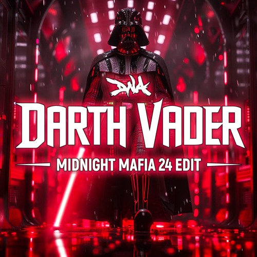 DNA - DARTH VADER ( MIDNIGHT MAFIA 24 EDIT)