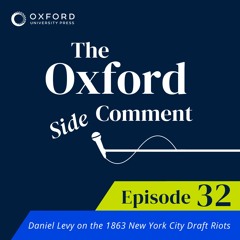 Daniel Levy on the 1863 New York City Draft Riots - Episode 32 - The Side Comment