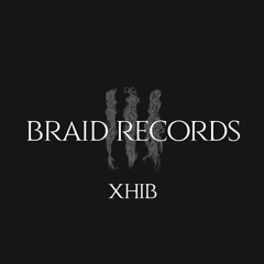BRAID RECORDINGS // 022 - Xhib