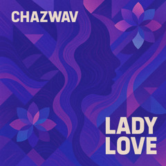 Chazwav - Lady love [FREE DOWNLOAD]