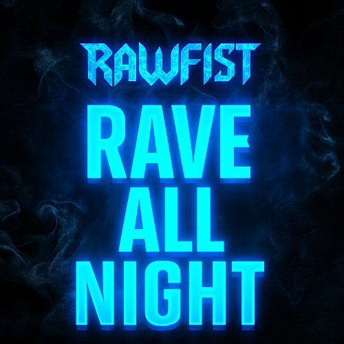 Stream Rave All Night by RAWFIST | Listen online for free on SoundCloud
