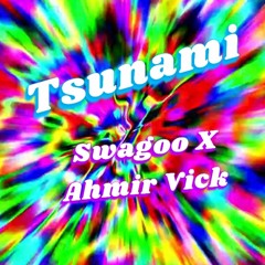 Tsunami - Swagoo X Ahmir Vick