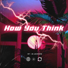 How You Think