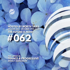The Future Is Now Ep. 062- TFIN [Progressive Edition] by North Skies - 17/10/2025
