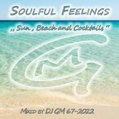 Soulful Feelings 67-22 (Sun, Beach and Cocktails) DJ GM