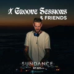 EP. 025 (Feat. SUNDANCE) | Groove Sessions & Friends