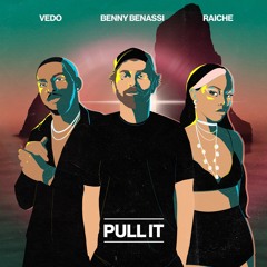 Benny Benassi X Vedo X Raiche - Pull It