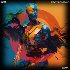 Premiere: BYRD - Move Your Body [BLOK]