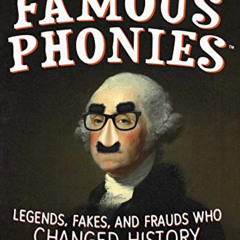 VIEW KINDLE ☑️ Famous Phonies: Legends, Fakes, and Frauds Who Changed History (Change