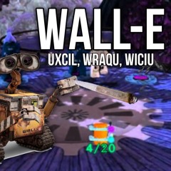 Uxcil, Wraqu, Wiciu - WALL-E