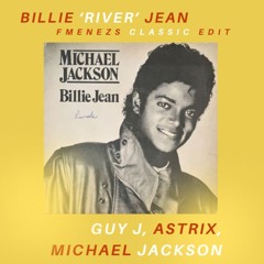 Guy J, Astrix, Michael Jackson - Billie River Jean (FMENEZS Classic 'Edit') [FREE DOWNLOAD]
