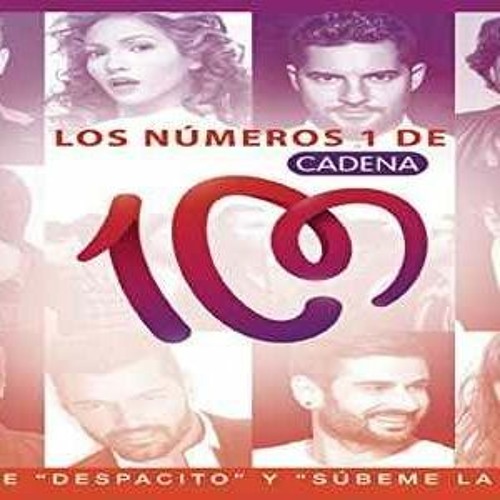 Stream Los Numeros 1 De Cadena 100 2018 Descargar Gratis from Riotatila1979  | Listen online for free on SoundCloud