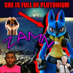 zamn! she's full of plutonium!