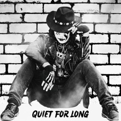 Quiet For Long