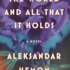 (PDF Download) The World and All That It Holds - Aleksandar Hemon