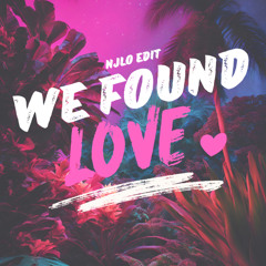 WE FOUND LOVE BKB - NJLO EDIT