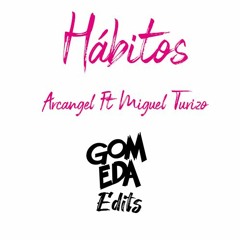 Arcangel Ft Manuel Turizo - Hábitos ( Dj GomEda Edit 2020 )