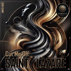 Saint Lazare - Cut Me Off (Original Mix).wav