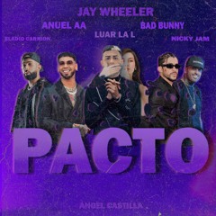 Jay Wheeler - Pacto (Remix) Bab Bunny, Anuel AA, Eladio Carrion, Nicky Jam, Luar La L, AC