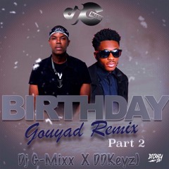 Birthday Gouyad (Dj G-Mixx x DDkeyz) Part 2
