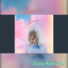 Taylor Swift - Lover x All The Girls You Loved Before (Soap Radio Mashup)