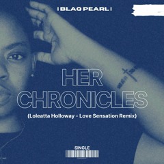 BLAQ PEARL - HER CHRONICLES  (Loleatta Holloway - Love Sensation Remix)