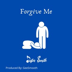Justin Smith - Forgive Me Produced by GeeSmooth