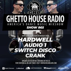 GHR - Show 865- Hardwell, Switch Disco, Audio 1, Crank