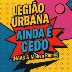 Legião Urbana - Ainda É Cedo (Haas & Mehen Remix)
