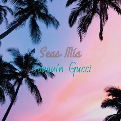 Seas Mía😜 - Joaquín Gucci (Prod: Timmy Tuness)