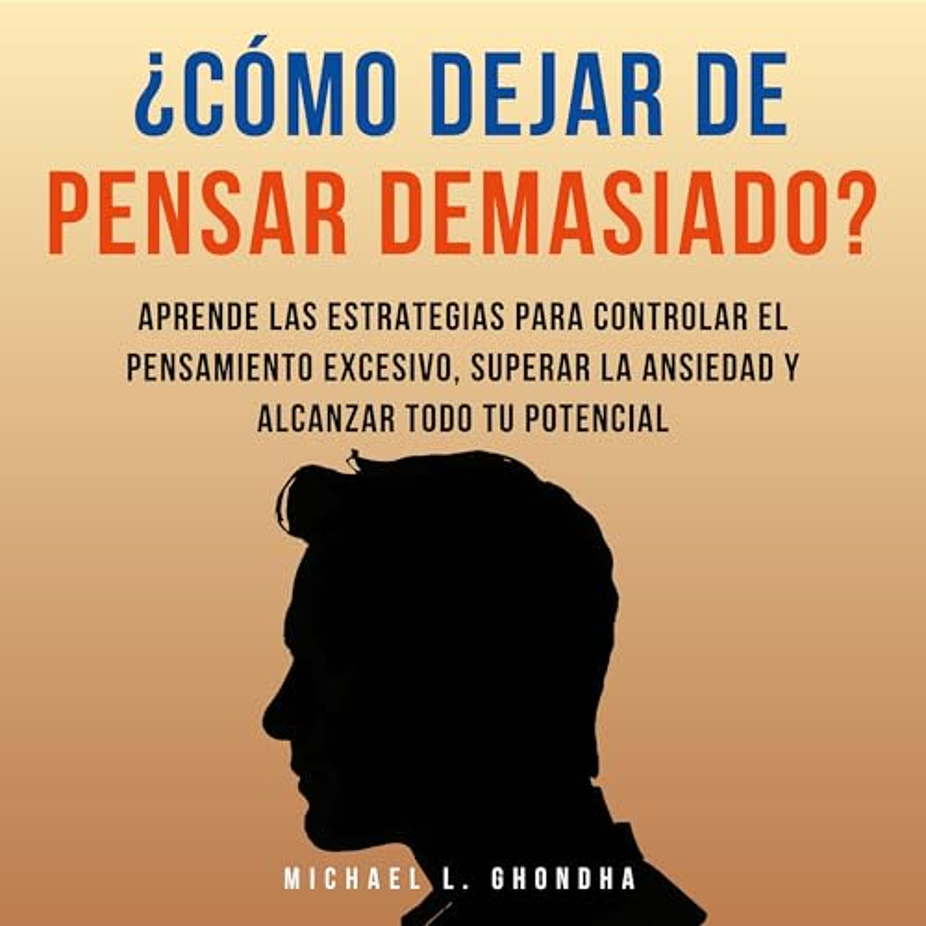 ¿Cómo dejar de pensar demasiado? [How to Stop Thinking Too Much?] (Audiolibro) | Prueba Gratis