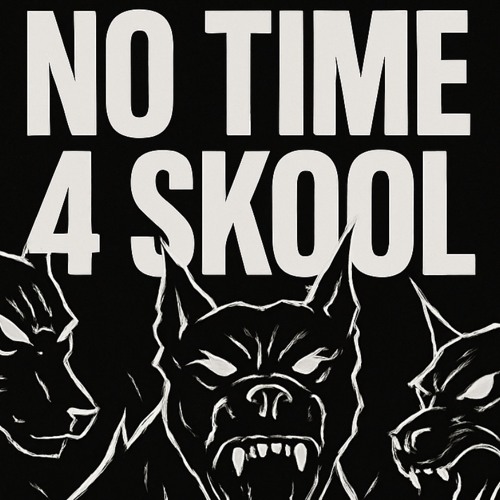NO TIME 4 SKOOL - FREE DL