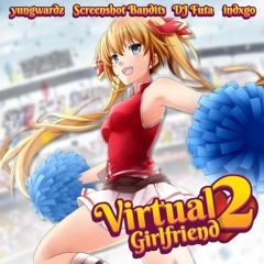 VIRTUAL GIRLFRIEND 2 (FEAT SCREENSHOT BANDITS, DJ FUTA, AND INDXGO)