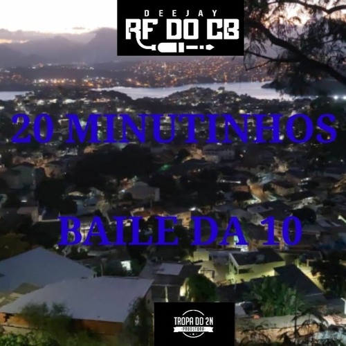 20 MINUTINHOS NO PIQUE DO BAILE DA 10 [ DJ RF DO CB ] @DJRFDOCB