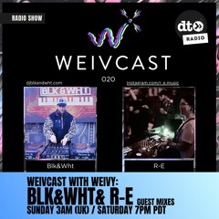 Weivcast 020 With Weivy Special Guest Blk&Wht (part 1)