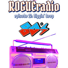 ROGUEradio (ep. 21-summer 025-"Diggin' Deep")