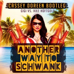 Gigi Vs. Ikke Hüftgold - Another Way To Schwank (Cassey Doreen Bootleg)